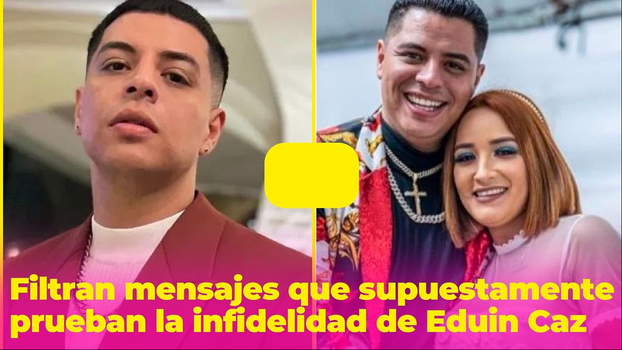 Filtran mensajes que supuestamente comprueban la infidelidad de Eduin Caz a Daisy Anahy