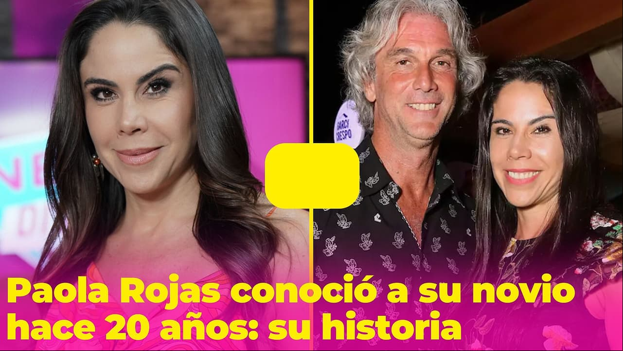 Paola Rojas tardó 20 años en enamorarse de su novio: así conoció al hombre que la hace feliz