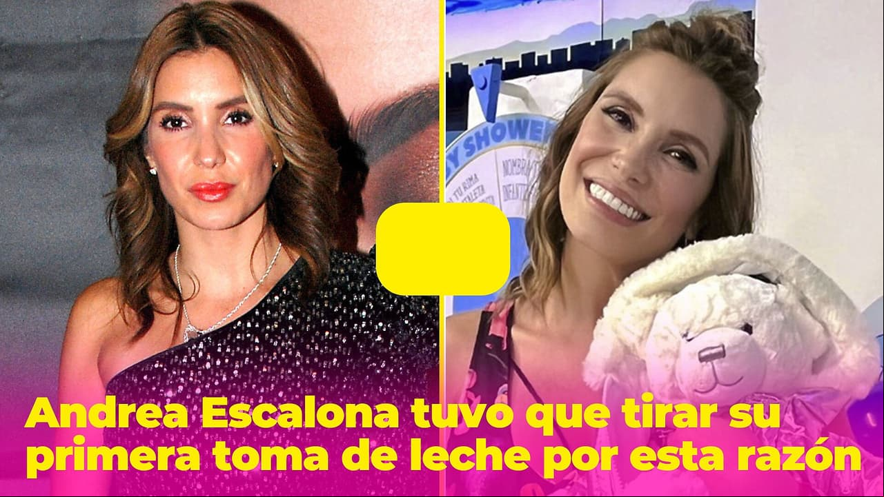 Andrea Escalona se sintió "culpable" de tirar su primera toma de leche por consumir alcohol