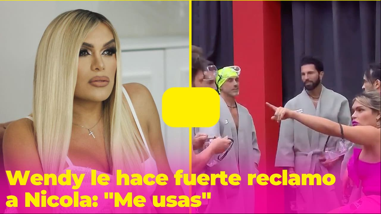 "Me usas": Wendy le hace fuerte reclamo a Nicola y el 'Team infierno' lo llama "trepador"