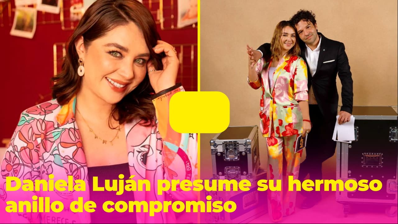 Daniela Luján está comprometida: Presumió su hermoso y exclusivo anillo de compromiso