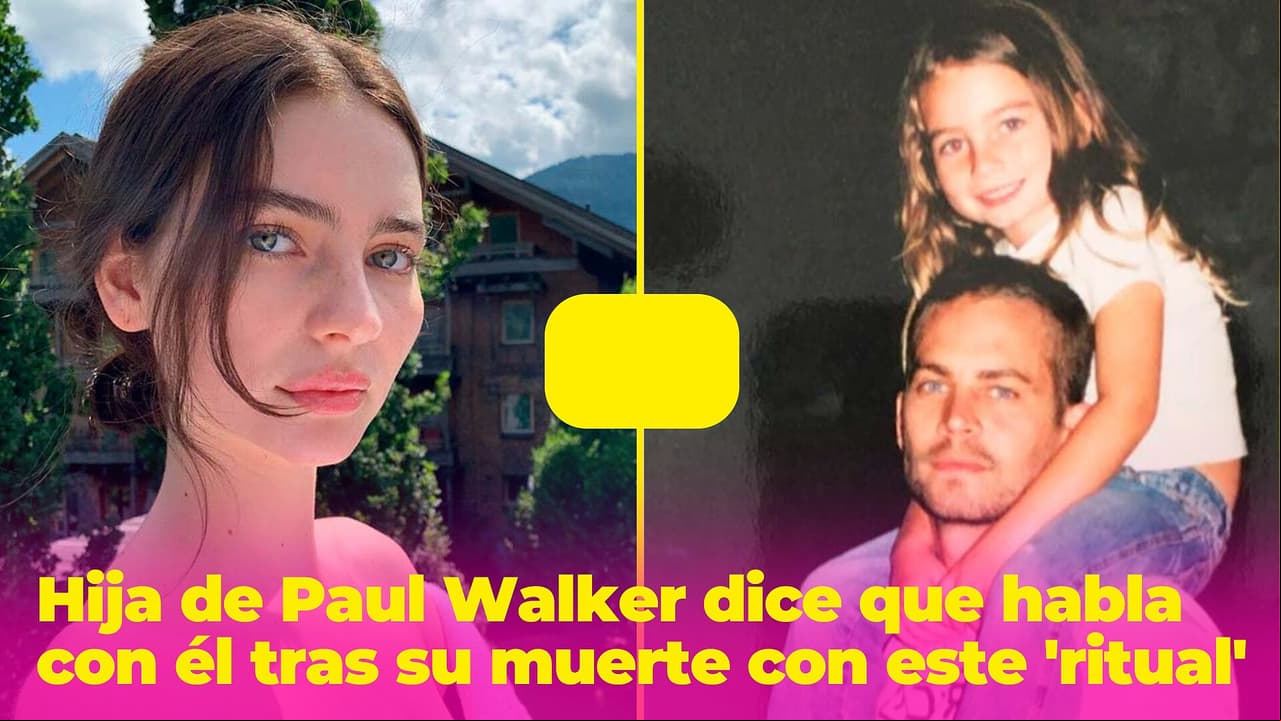 La hija de Paul Walker todavía habla con él tras su muerte: el 'ritual' con el que se comunican padre e hija