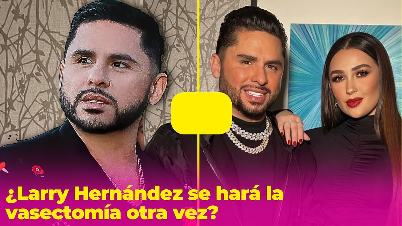 ¿Larry Hernández se hará la vasectomía por segunda vez? Su anuncio tiene confundidos a sus fans