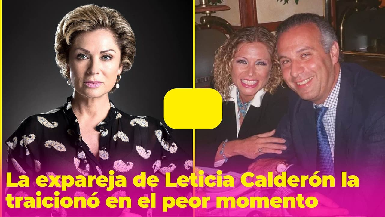 La expareja de Leticia Calderón la traicionó en el peor momento: ''Yo vivía en un imperio de mentiras''